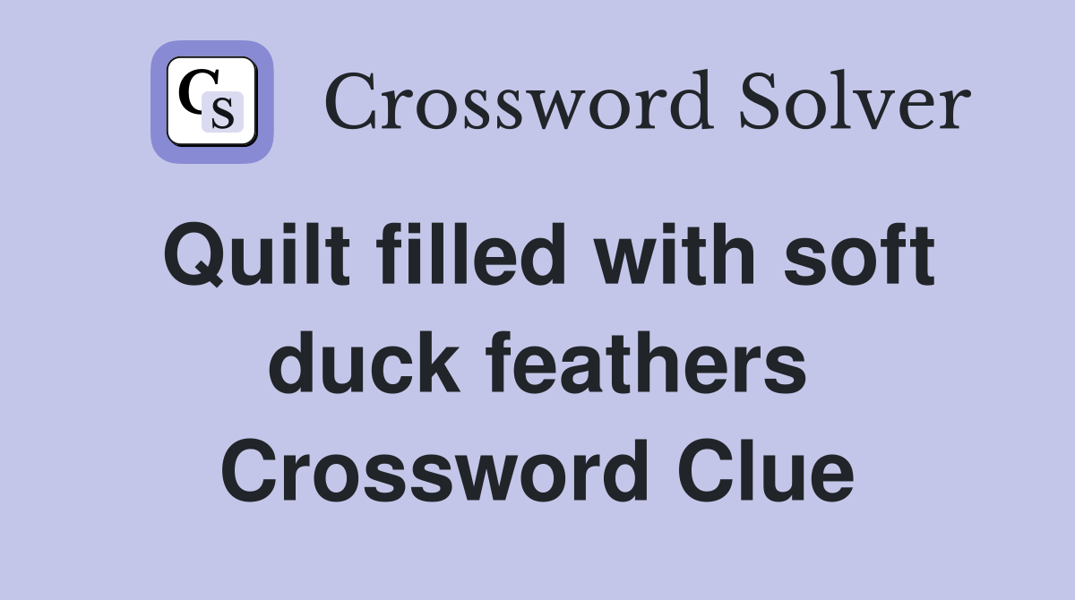 Quilt filled with soft duck feathers Crossword Clue