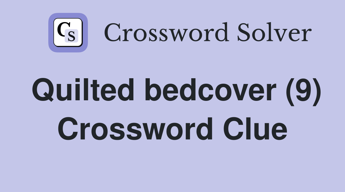 Quilted bedcover (9) Crossword Clue