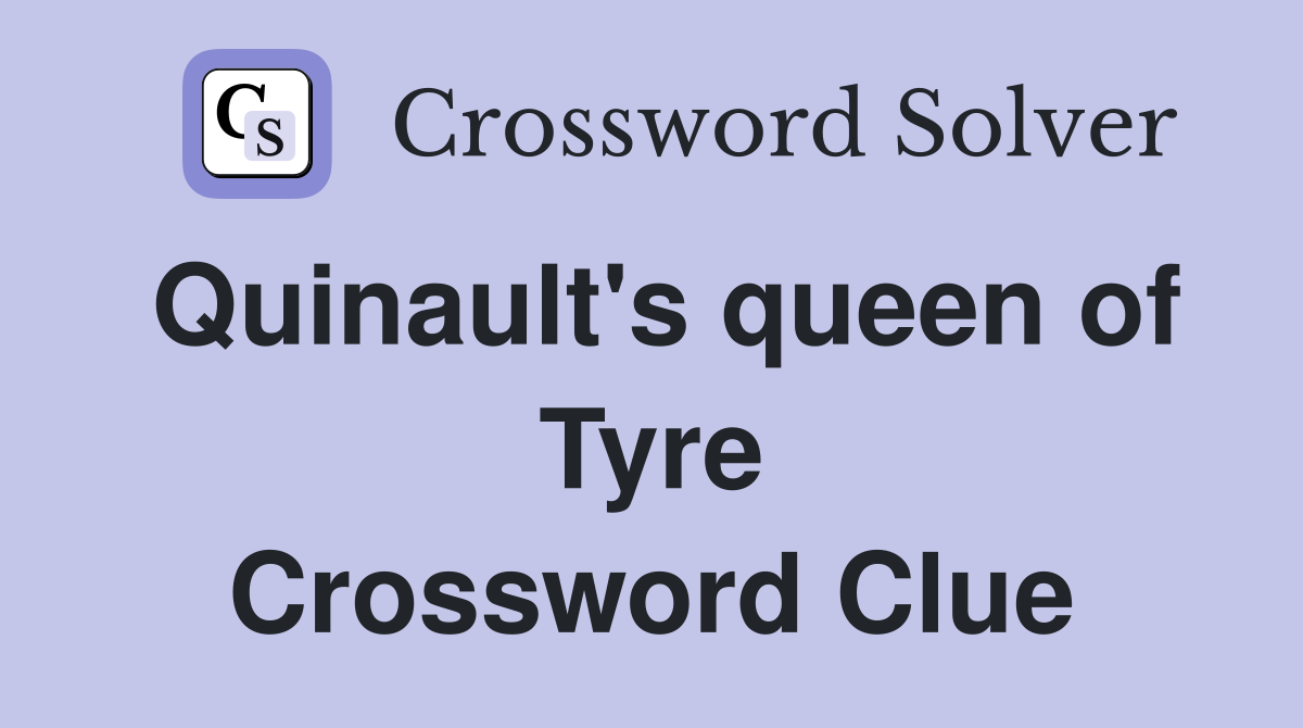 Quinault's queen of Tyre Crossword Clue