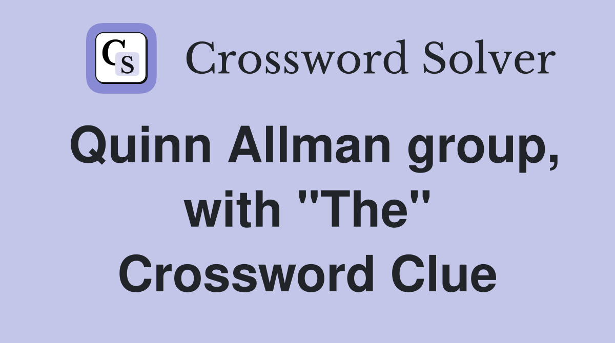 Quinn Allman group, with "The" Crossword Clue