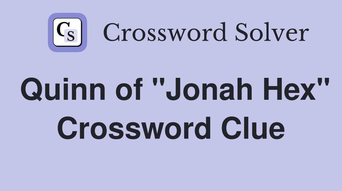 Quinn of "Jonah Hex" Crossword Clue