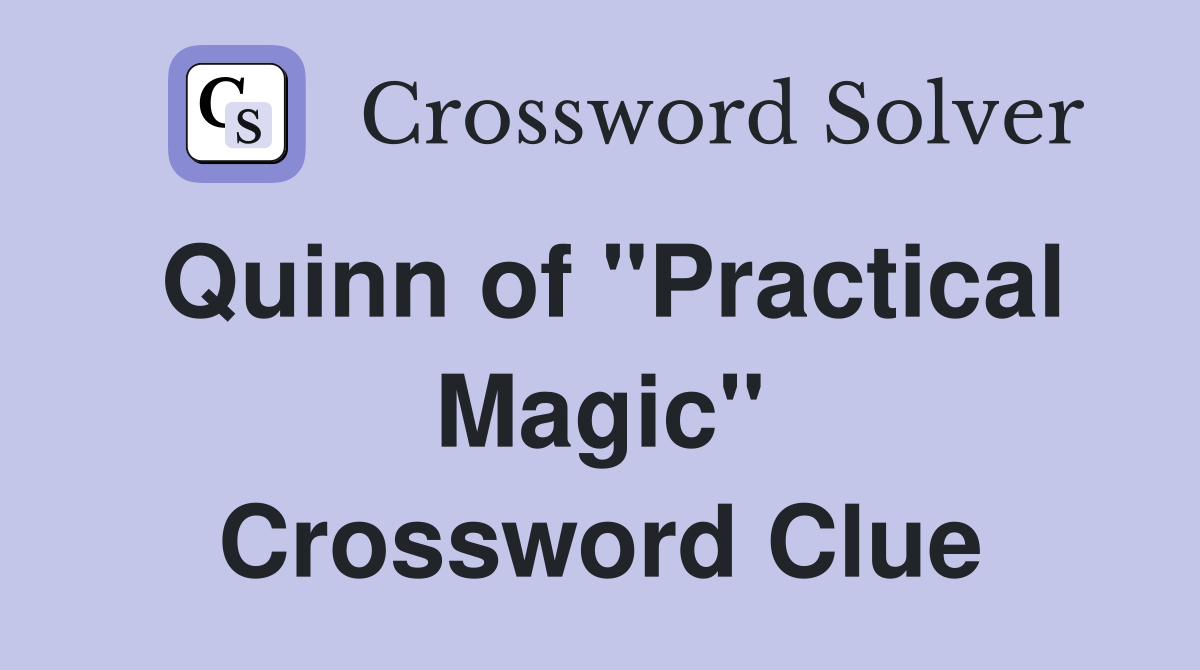 Quinn of "Practical Magic" Crossword Clue