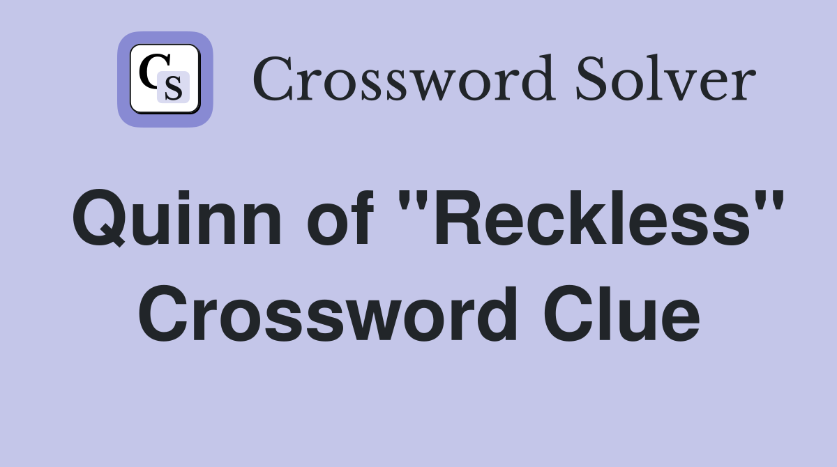Quinn of "Reckless" Crossword Clue