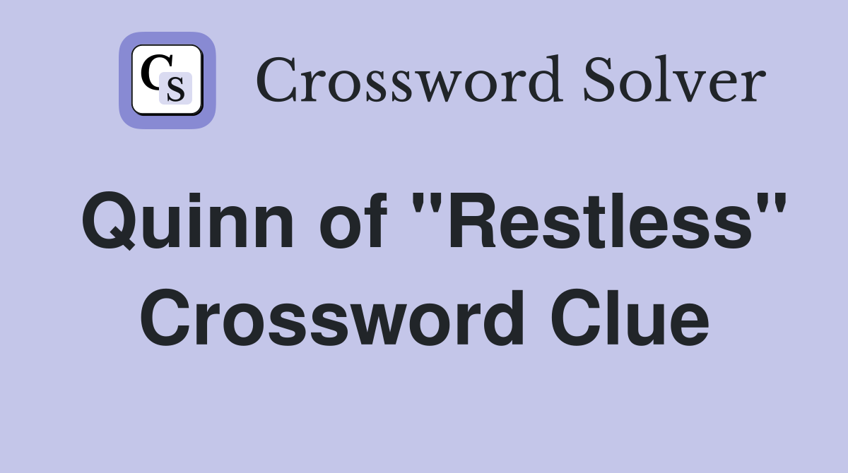 Quinn of "Restless" Crossword Clue