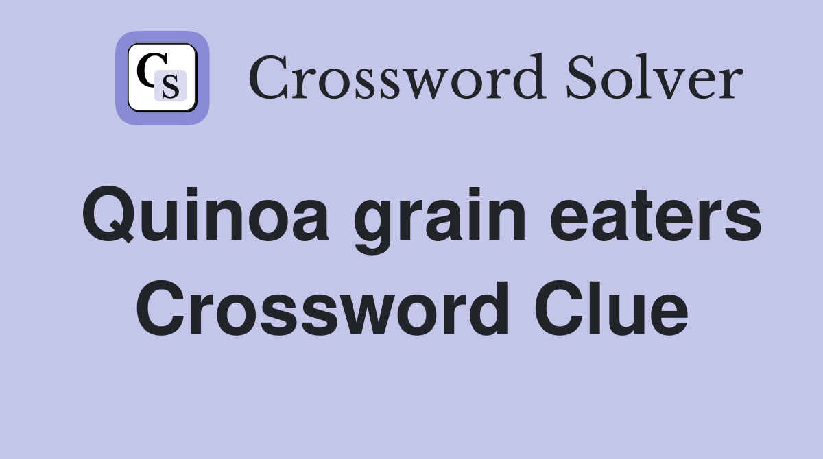 Quinoa grain eaters Crossword Clue