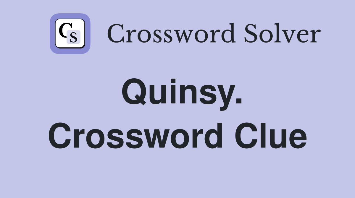 Quinsy. Crossword Clue