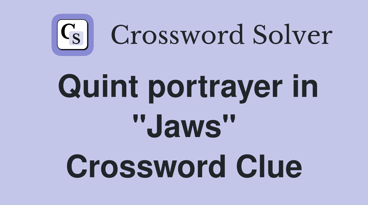 Quint portrayer in "Jaws" Crossword Clue