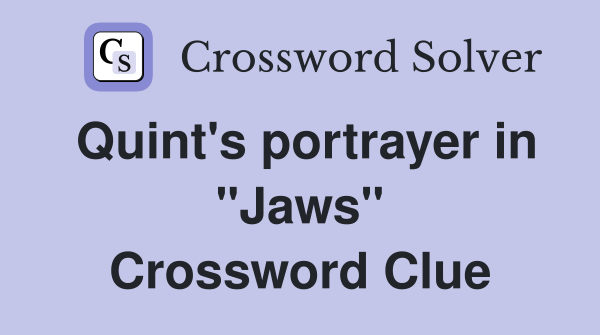 Quint's portrayer in "Jaws" Crossword Clue