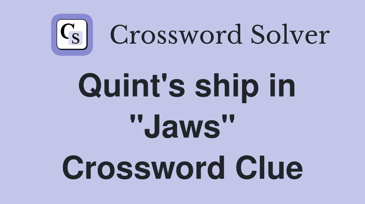 Quint's ship in "Jaws" Crossword Clue