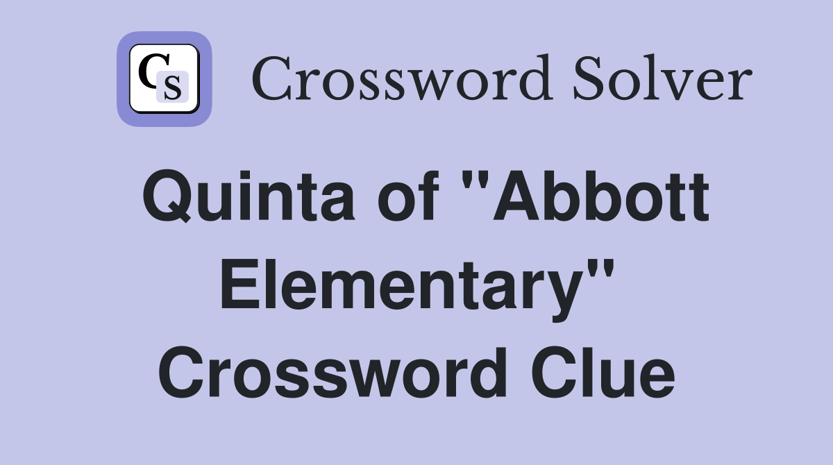 Quinta of "Abbott Elementary" Crossword Clue