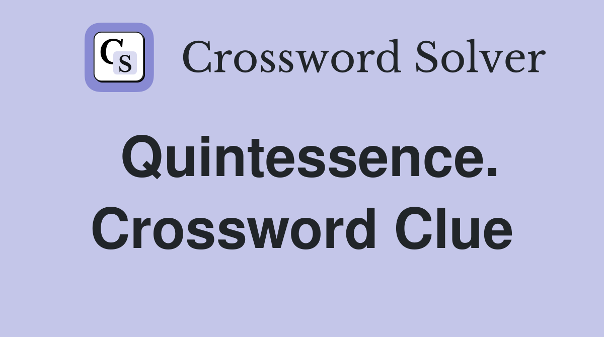 Quintessence. Crossword Clue