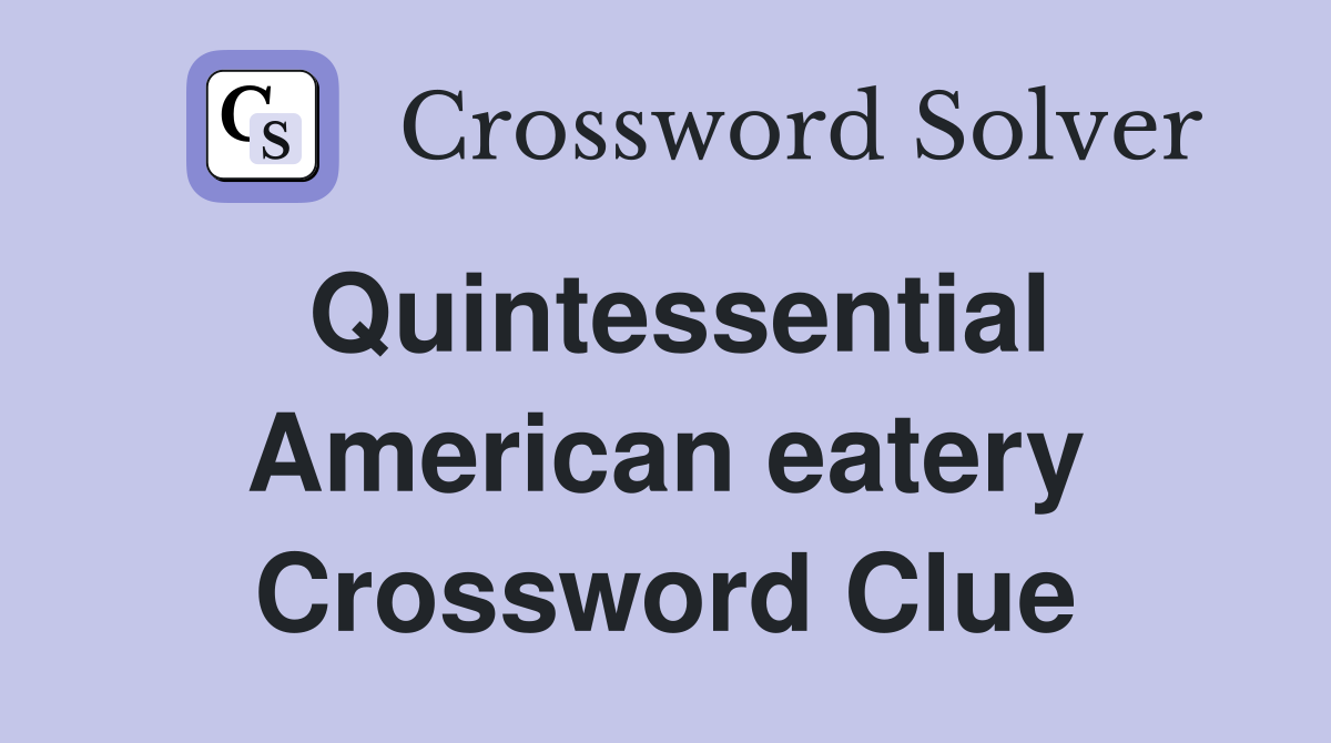 Quintessential American eatery Crossword Clue