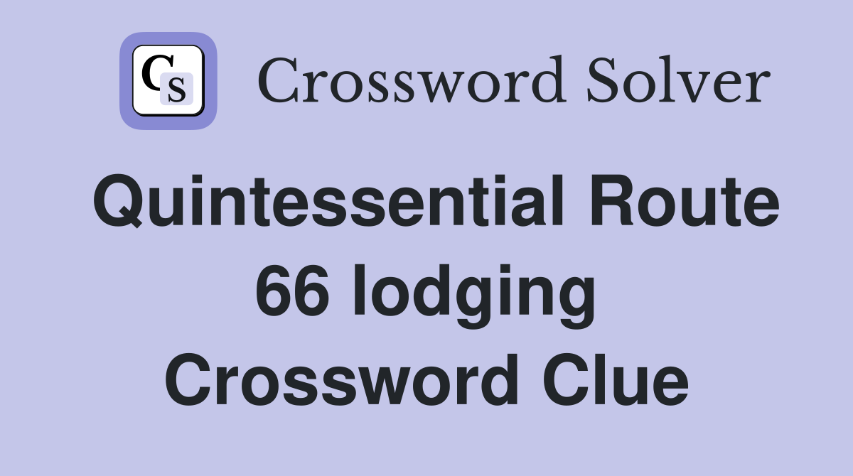 Quintessential Route 66 lodging Crossword Clue