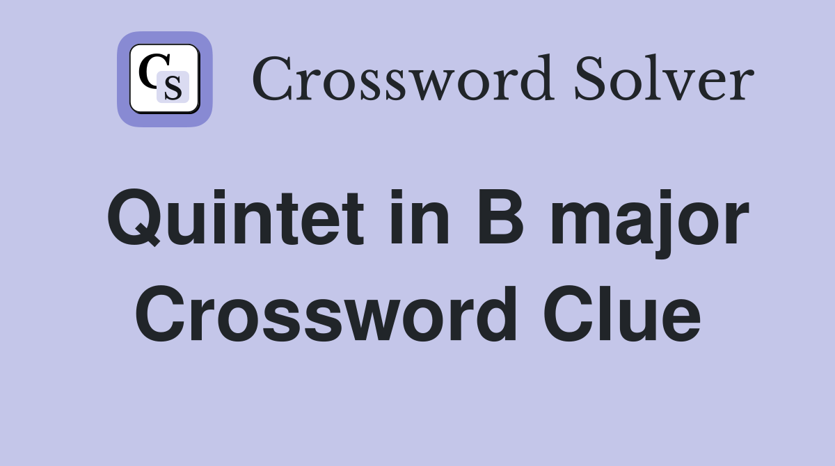 Quintet in B major Crossword Clue