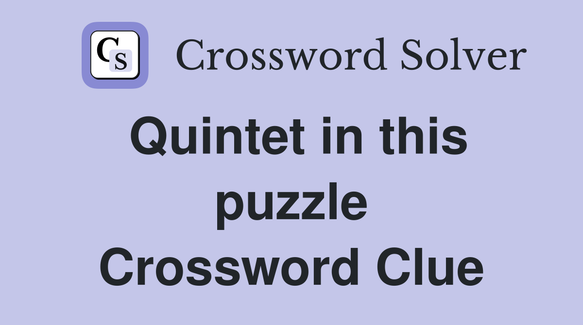Quintet in this puzzle Crossword Clue