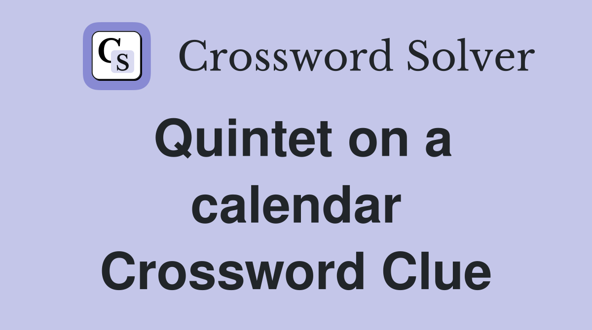 Quintet on a calendar Crossword Clue
