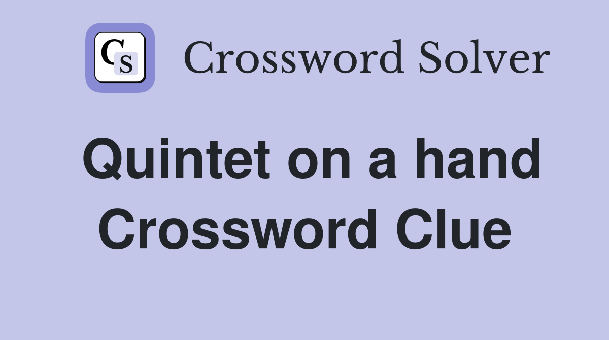 Quintet on a hand Crossword Clue