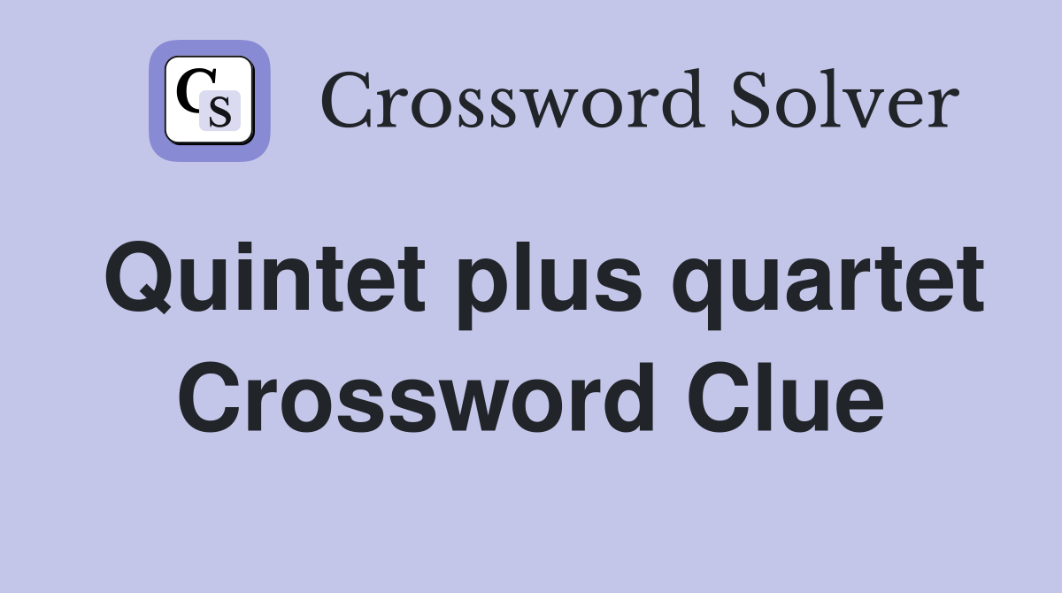 Quintet plus quartet Crossword Clue