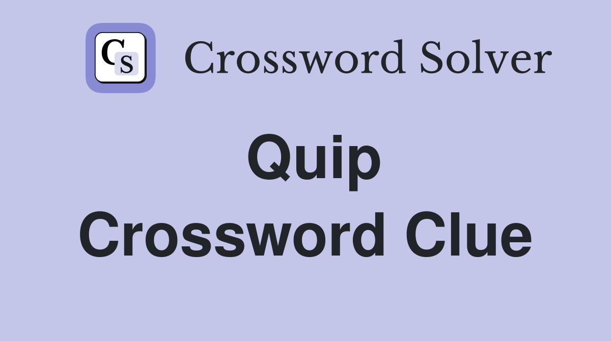 Quip Crossword Clue
