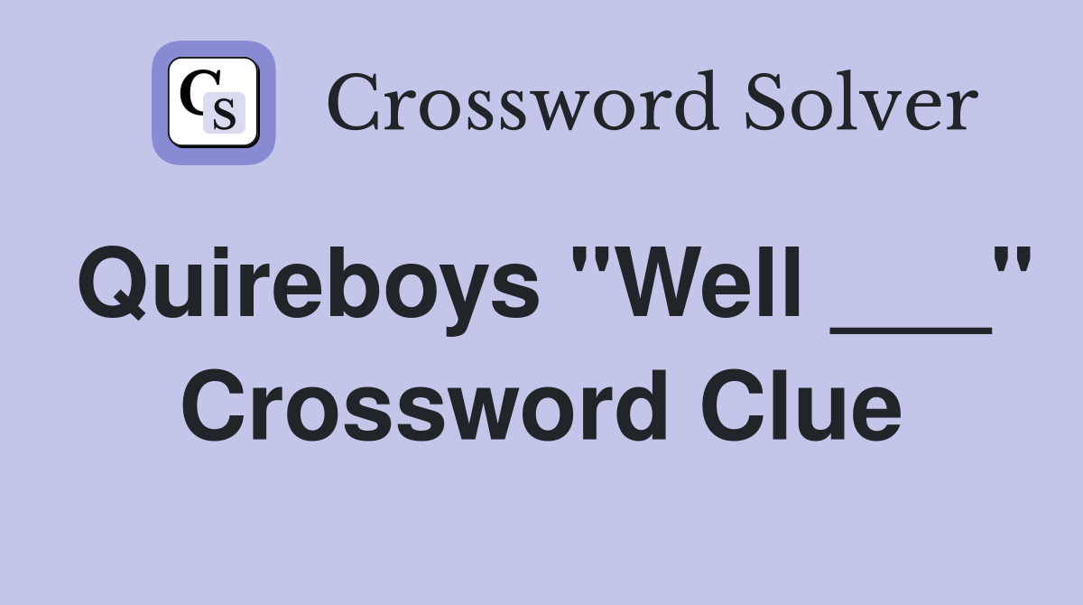 Quireboys "Well ___" Crossword Clue