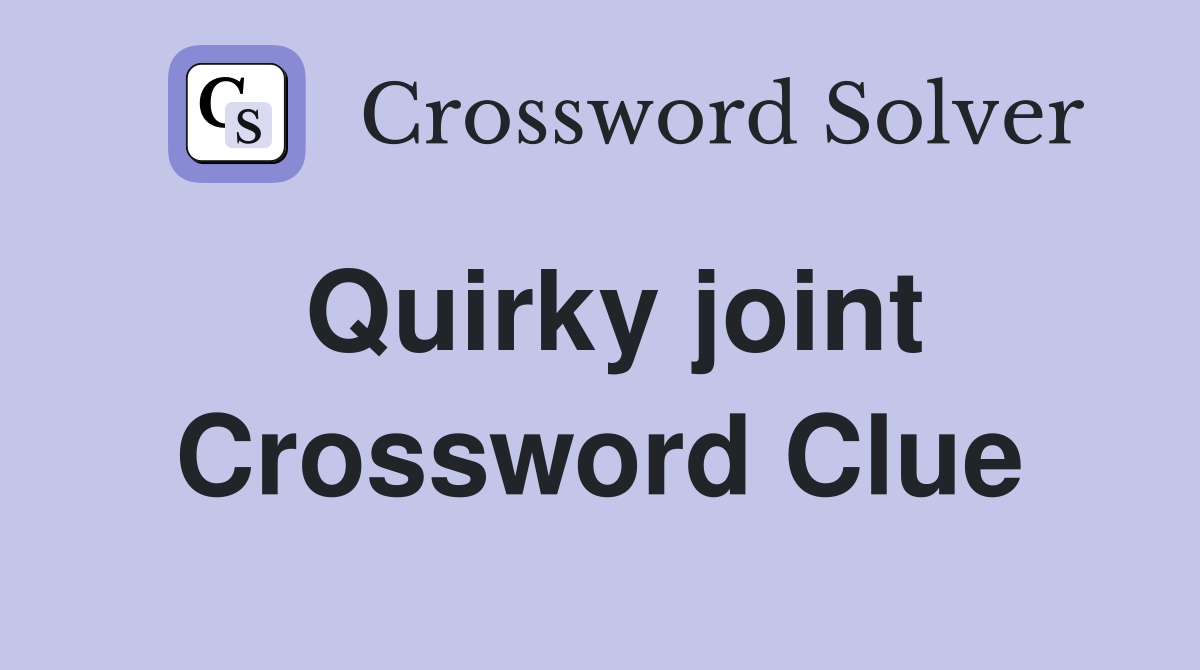 Quirky joint Crossword Clue