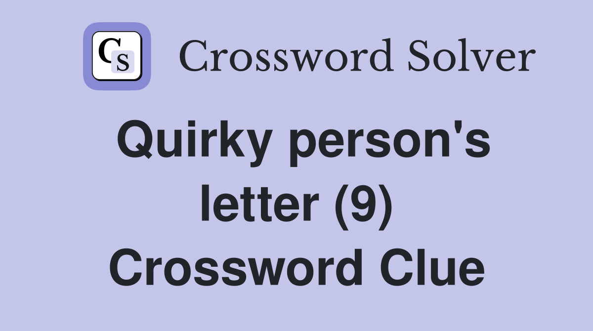 Quirky person's letter (9) Crossword Clue