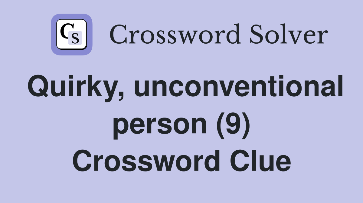 Quirky, unconventional person (9) Crossword Clue