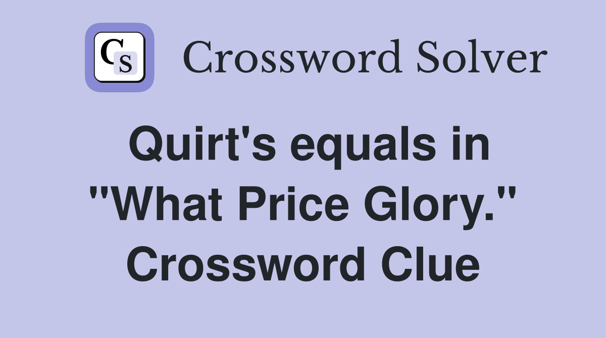 Quirt's equals in "What Price Glory." Crossword Clue