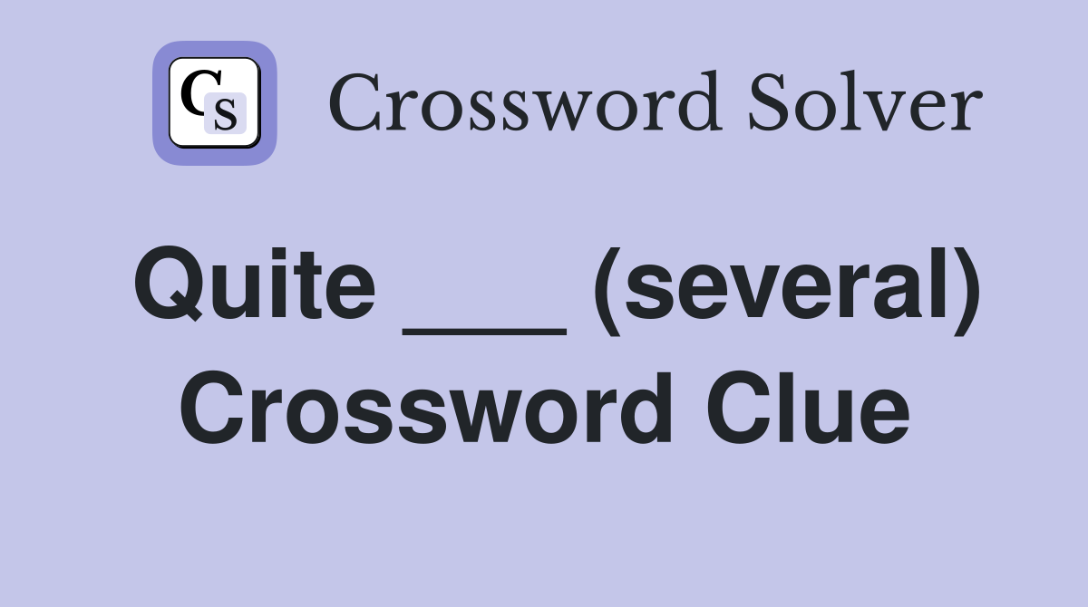 Quite ___ (several) Crossword Clue