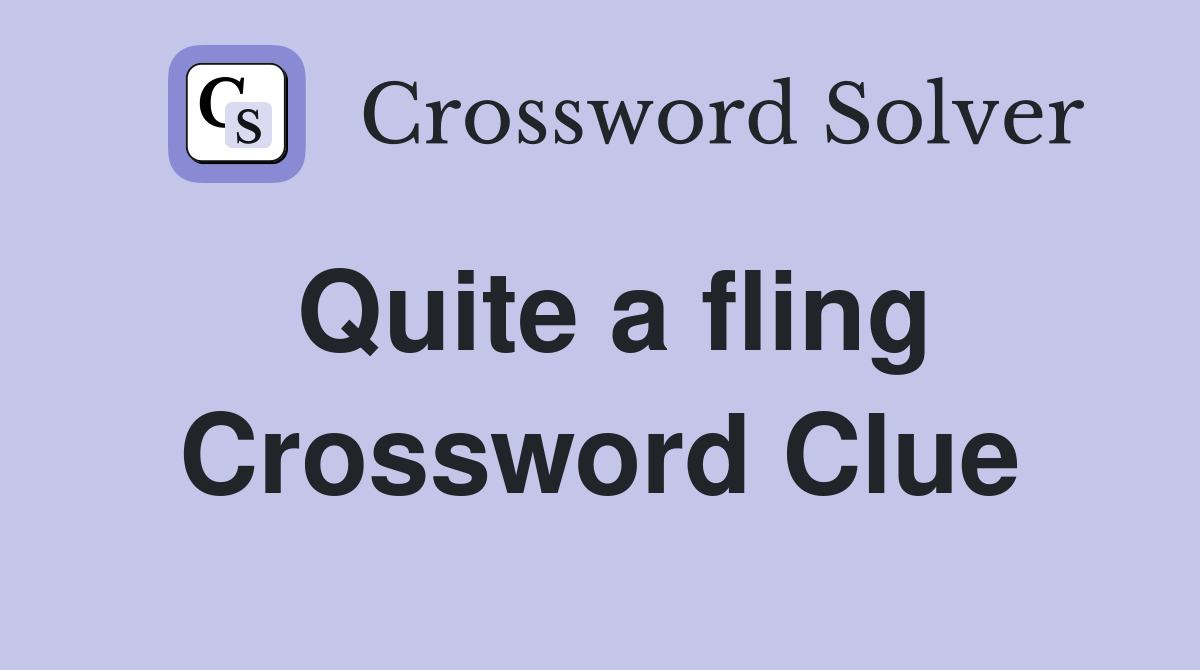 Quite a fling Crossword Clue