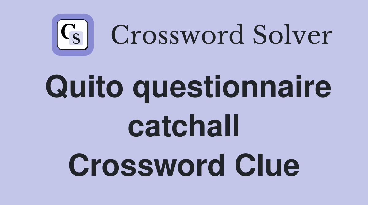 Quito questionnaire catchall Crossword Clue