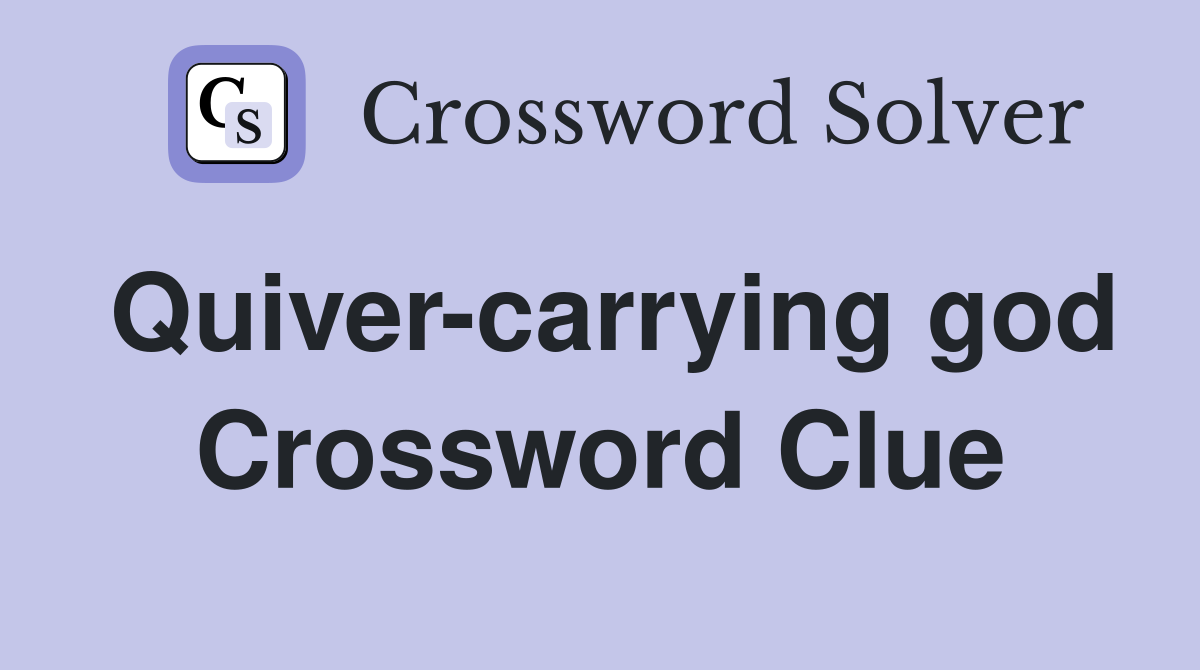Quiver-carrying god Crossword Clue
