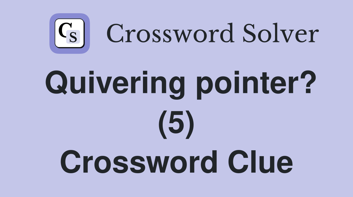 Quivering pointer? (5) Crossword Clue
