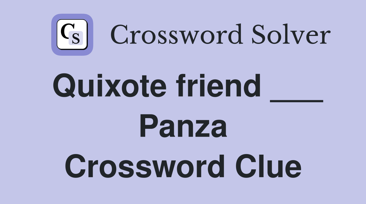 Quixote friend ___ Panza Crossword Clue