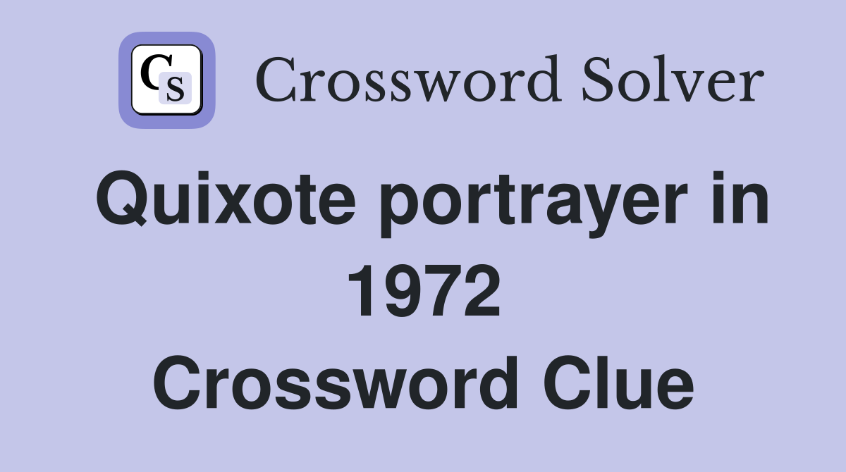 Quixote portrayer in 1972 Crossword Clue