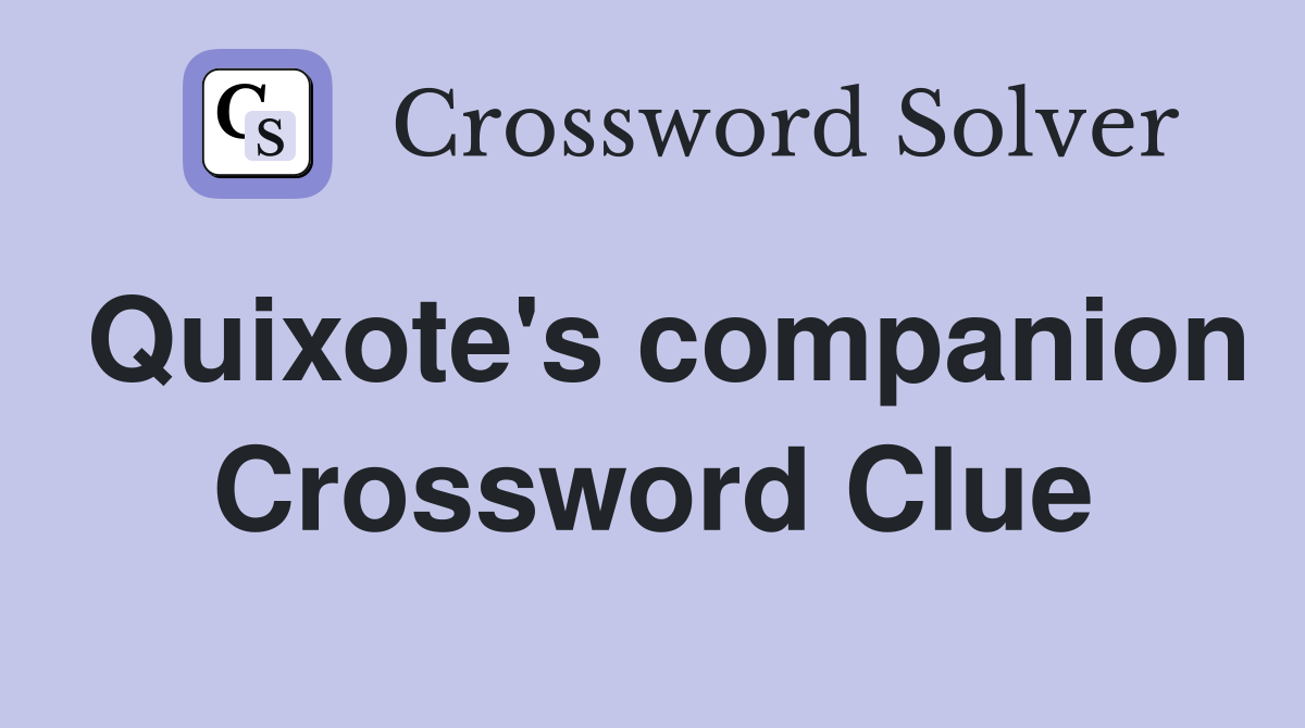Quixote's companion Crossword Clue