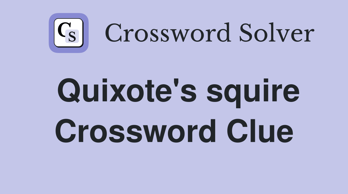 Quixote's squire Crossword Clue