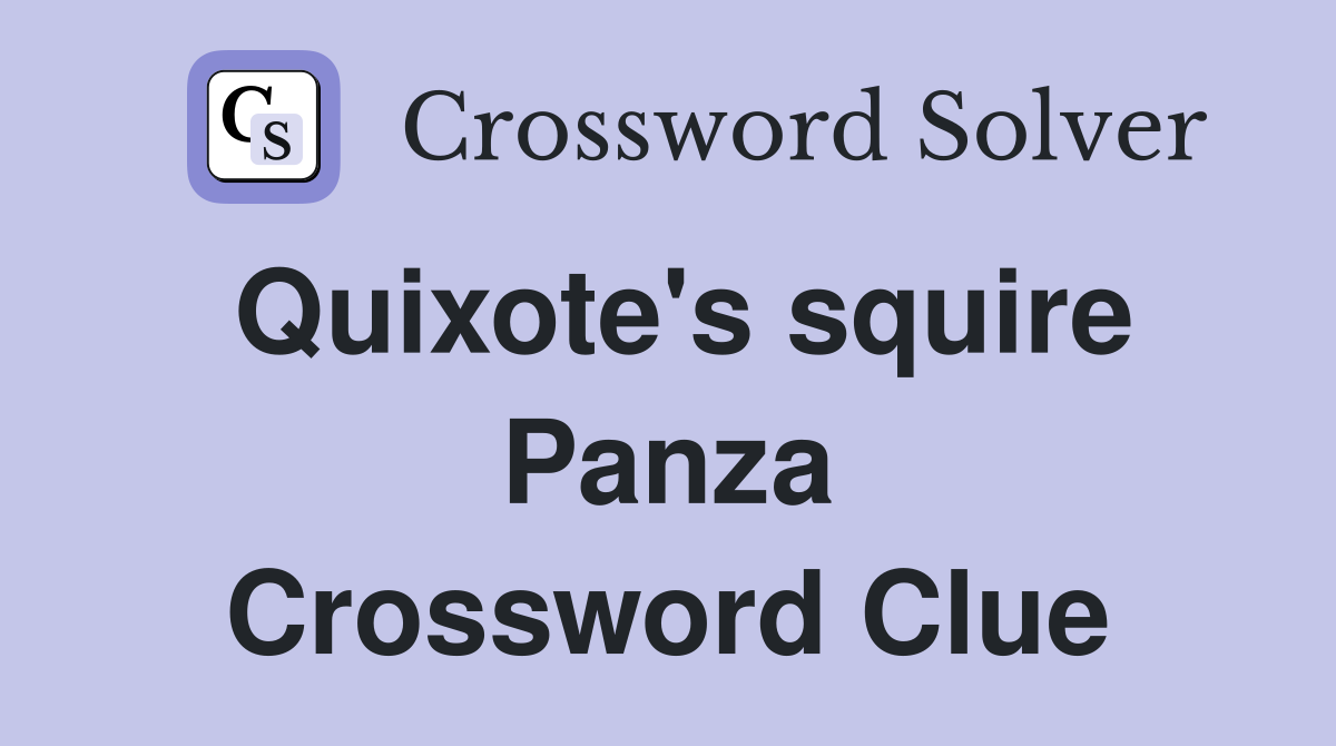 Quixote's squire Panza Crossword Clue