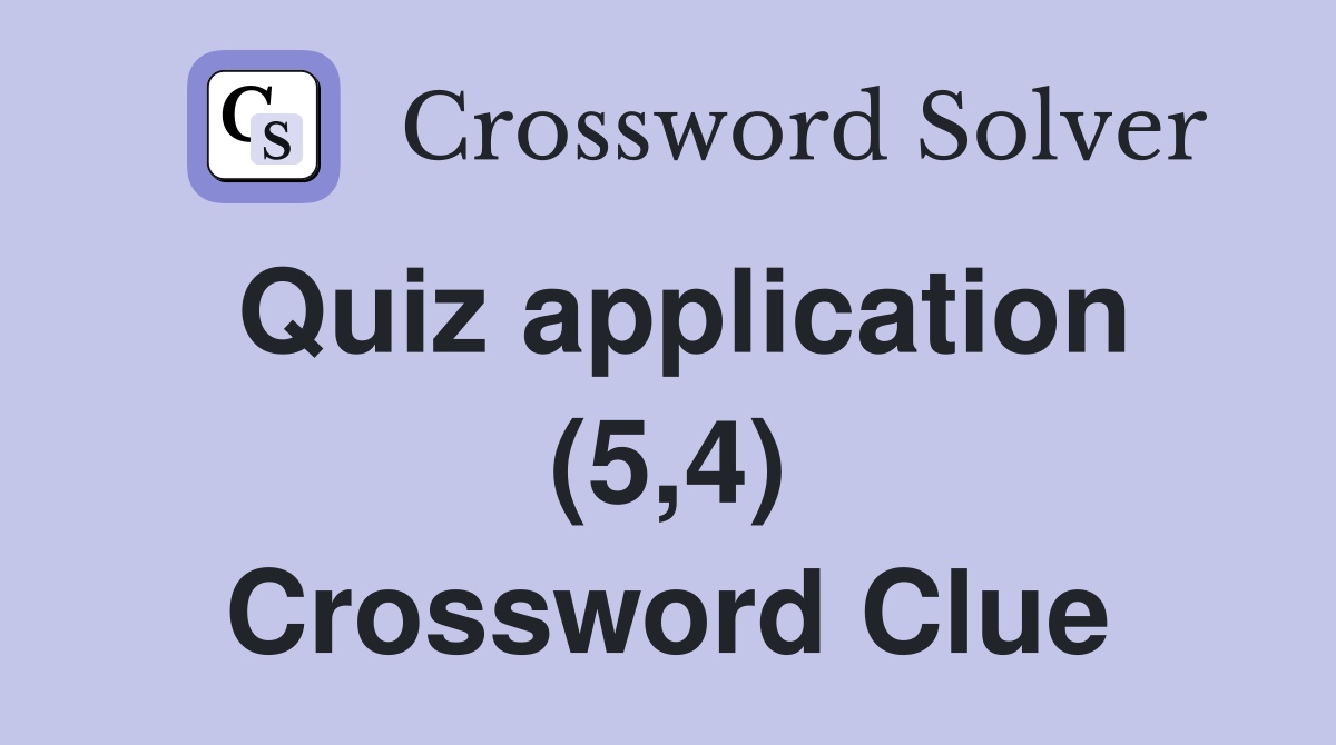 Quiz application (5,4) Crossword Clue