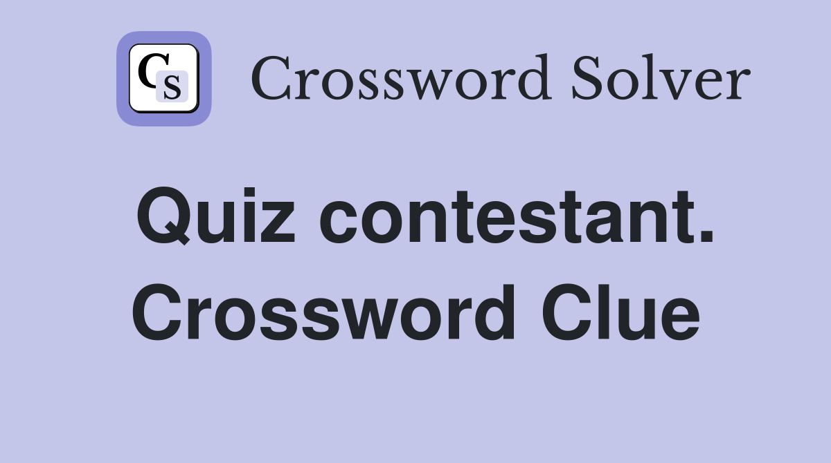 Quiz contestant. Crossword Clue