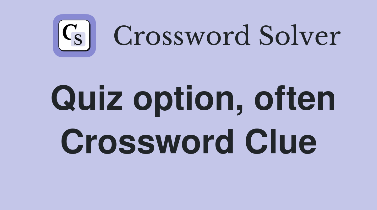 Quiz option, often Crossword Clue