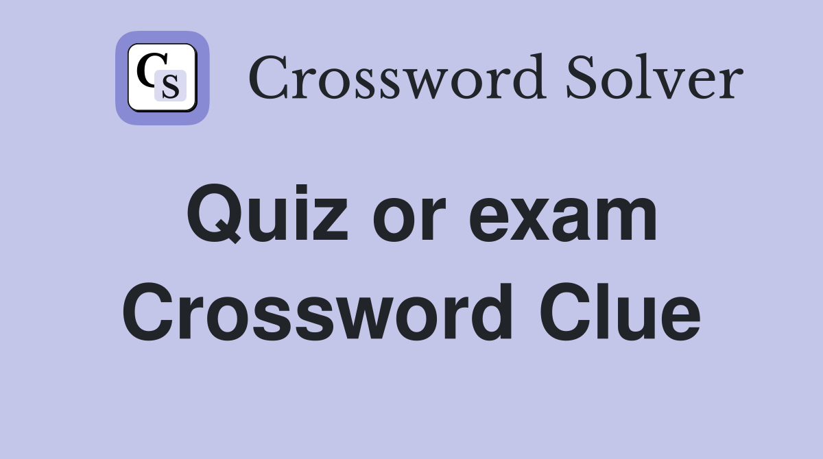 Quiz or exam Crossword Clue
