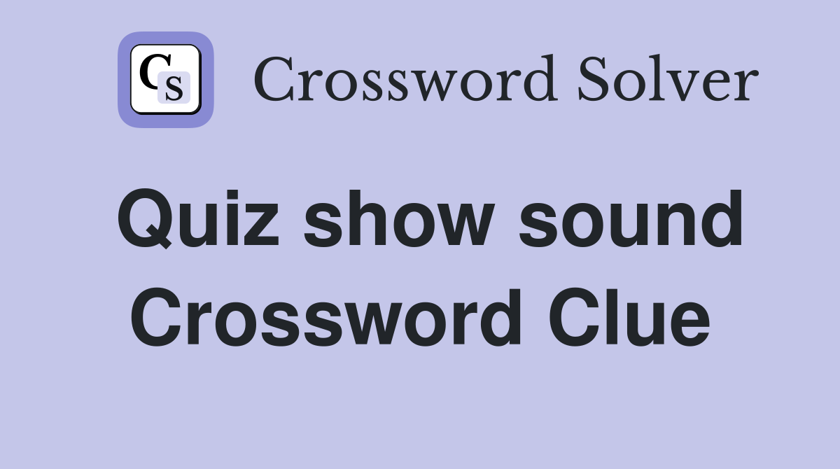 Quiz show sound Crossword Clue