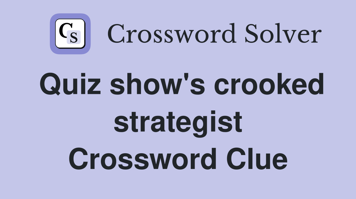 Quiz show's crooked strategist Crossword Clue