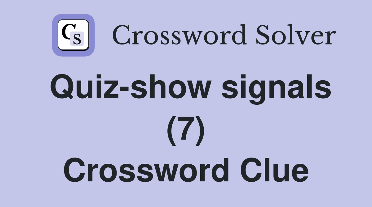 Quiz-show signals (7) Crossword Clue