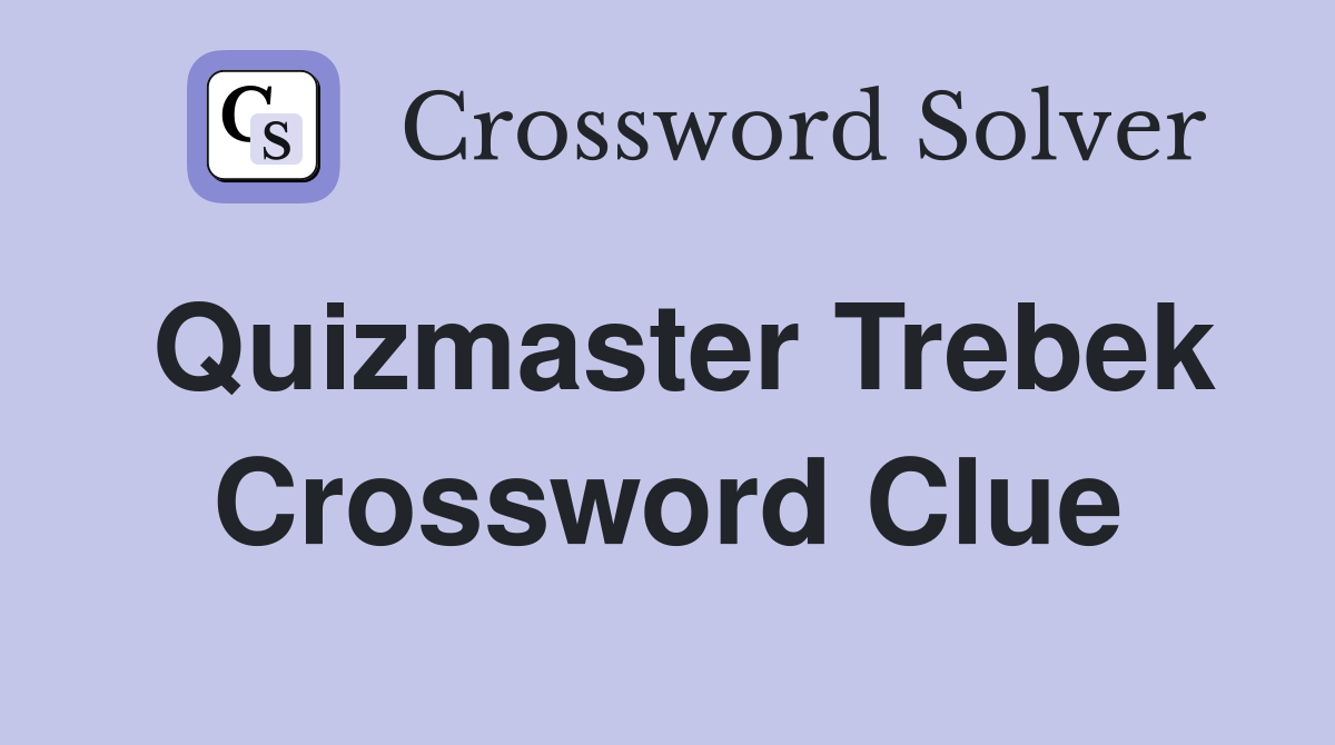 Quizmaster Trebek Crossword Clue