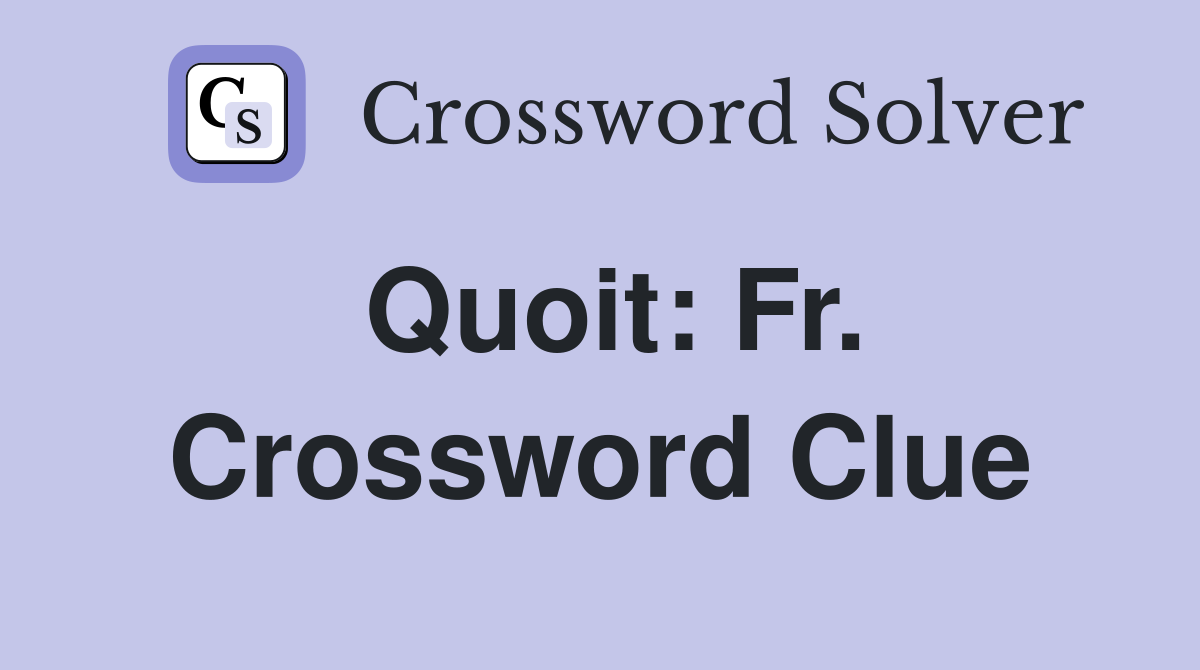 Quoit: Fr. Crossword Clue