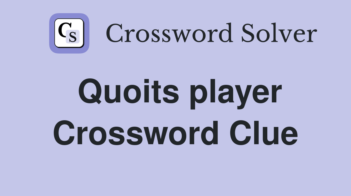 Quoits player Crossword Clue