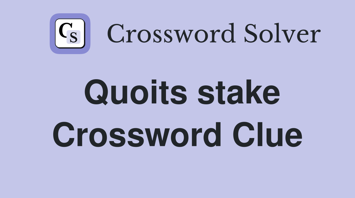 Quoits stake Crossword Clue