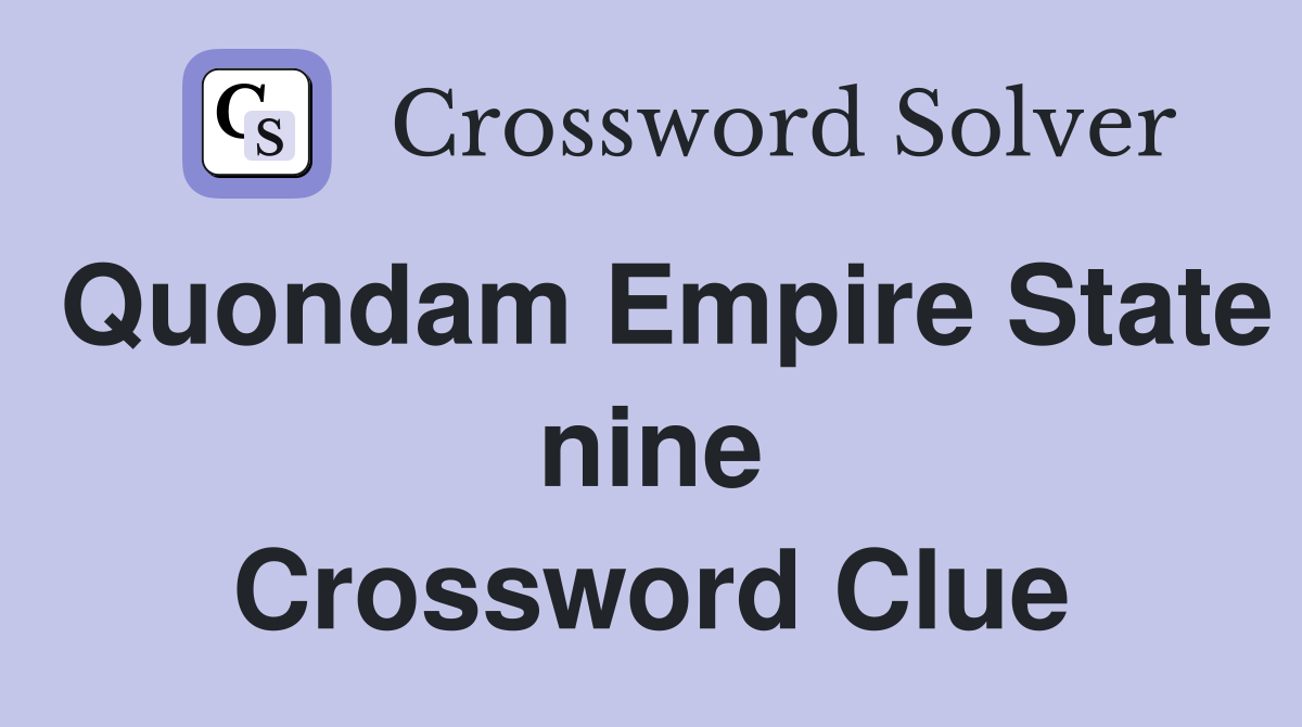 Quondam Empire State nine Crossword Clue